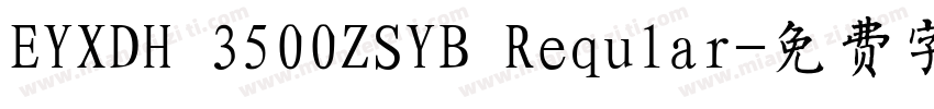 EYXDH 3500ZSYB Reqular字体转换